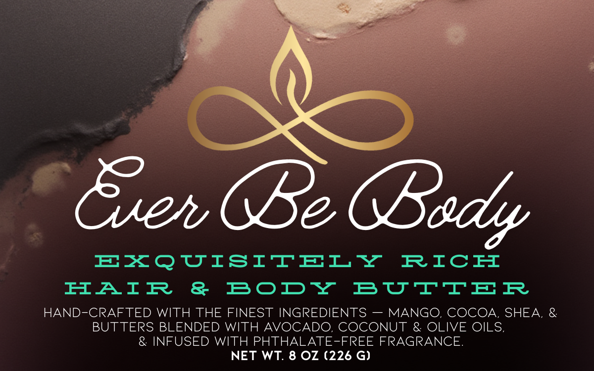 Ever Be Body - Exquisitely Rich Hair & Body Butter